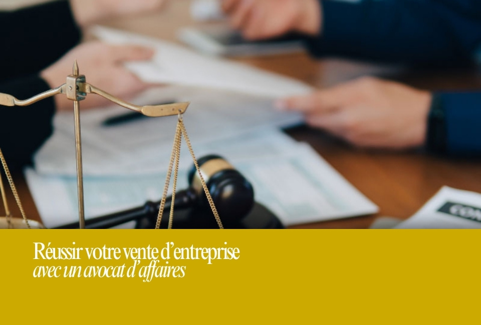 Réussir sa vente d’entreprise avec un avocat d’affaires