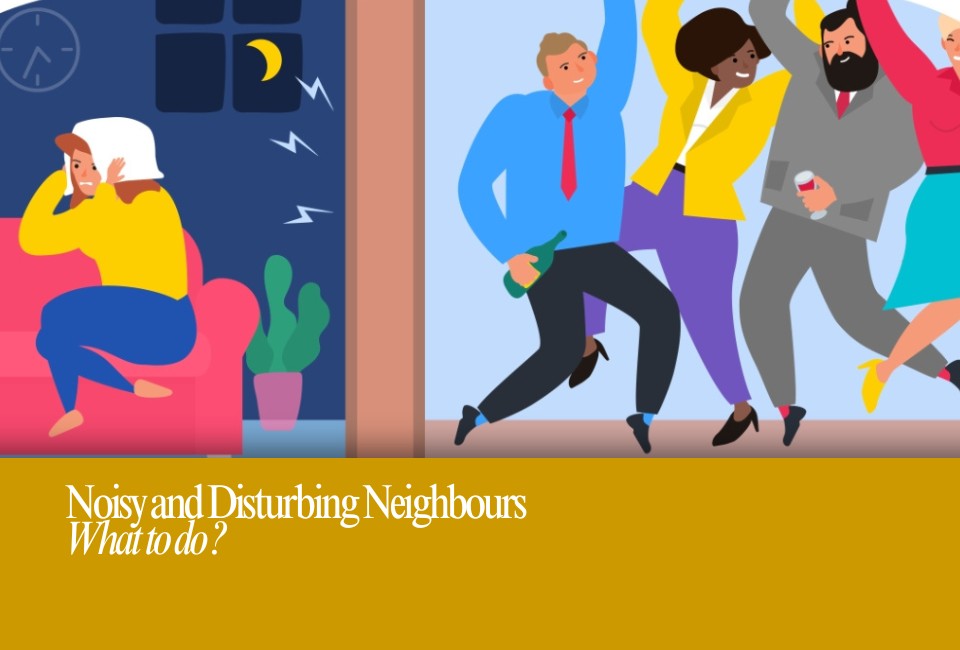 What should you do if your neighbour is noisy or disturbing?