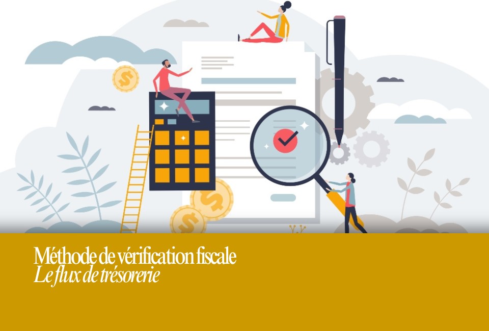Regards sur une méthode de vérification fiscale indirecte : les mouvements de trésorerie (flux de trésorerie)