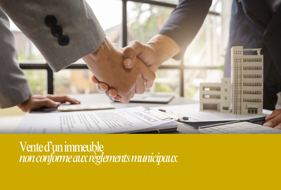 Vente d’un immeuble non conforme aux règlements municipaux