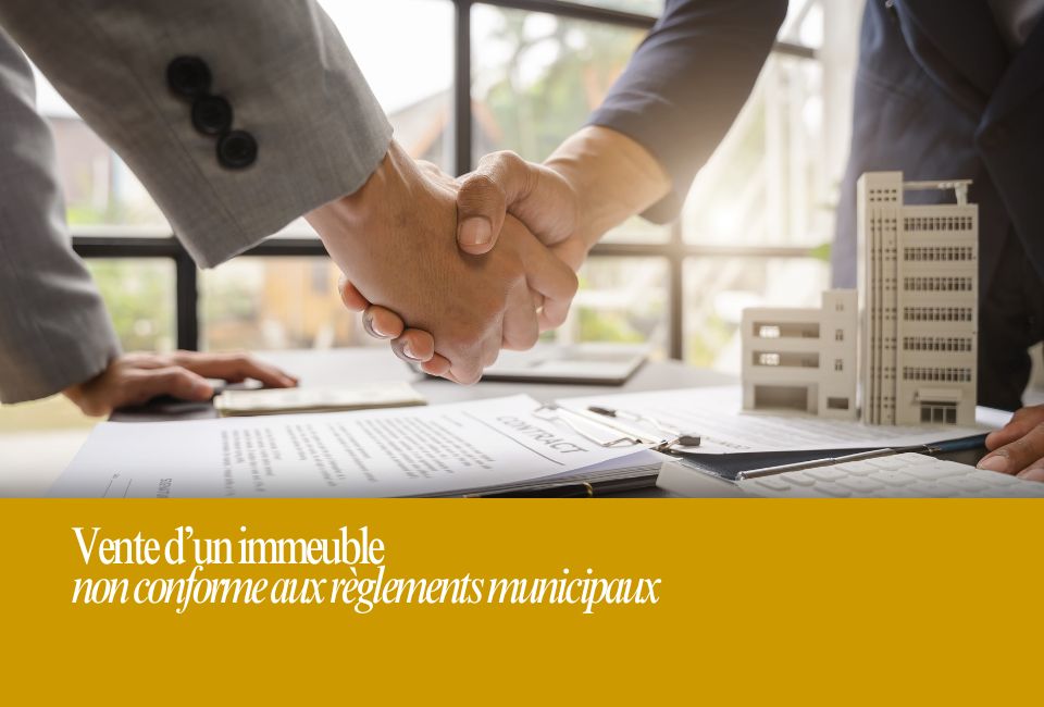 Vente d’un immeuble non conforme aux règlements municipaux