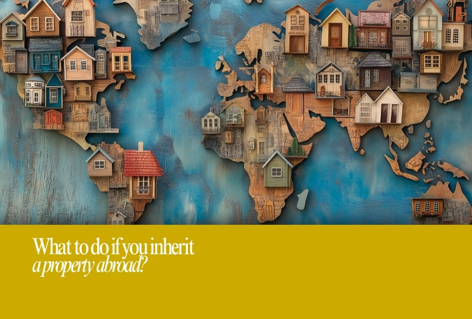 What to do if you inherit a property abroad?