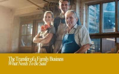 Transfer of a Family Business: It’s Time to Talk About It