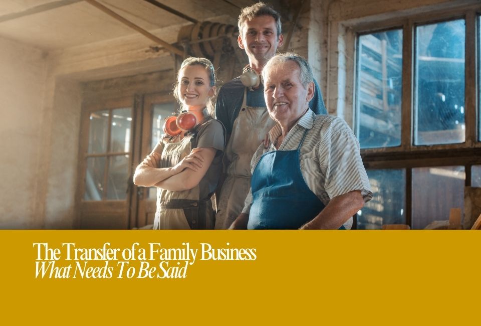 Transfer of a Family Business: It’s Time to Talk About It