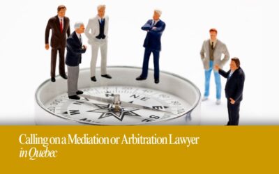 Why Call on a Mediation or Arbitration Attorney in Quebec?